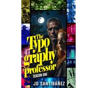 The Typography Professor. Season One: Pulp Adventures in Academia