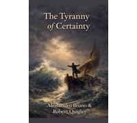 The Tyranny of Certainty