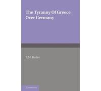 The Tyranny of Greece Over Germany: A Study of the Influence Exercised by ...