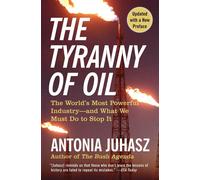 Antonia Juhasz The Tyranny of Oil (Tascabile)