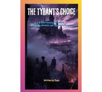 THE TYRANT’S CHOICE: A Dark Fantasy Adventure of Loyalty, Survival, and Impossible Decisions