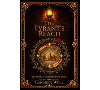 The Tyrant's Reach: the IronLeaf Company: Book Three