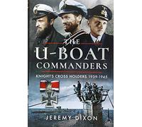Jeremy Dixon The U-Boat Commanders (Copertina rigida)