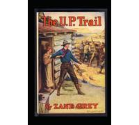 The U.P. Trail by zane grey annotated edition