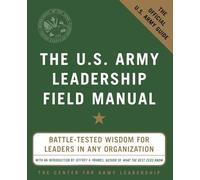 The U.S. Army Leadership Field Manual: Be, Know, Do