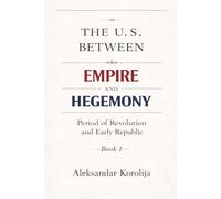 The U.S. Between Empire and Hegemony: Period of Revolution and Early Republic: 1