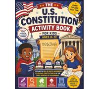 The U.S. Constitution Activity Book for Kids Ages 8-12: Fun Civics Lessons, Puzzles, Coloring Pages, Word Searches & Quizzes About the Bill of Rights, ... American History, and Constitution Day