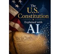 The U.S. Constitution Explained with AI