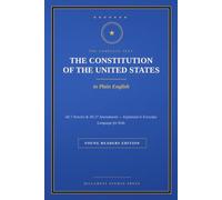 THE U.S. CONSTITUTION IN PLAIN ENGLISH - Young Readers Edition: The Complete Original Text of the Constitution and All 27 Amendments - Explained in Everyday Language for Kids