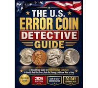 THE U.S. ERROR COIN DETECTIVE GUIDE: A Visual Field Guide for Pocket-Change Collectors to Identify Real Mint Errors, Rule Out Damage, and Know What to Keep