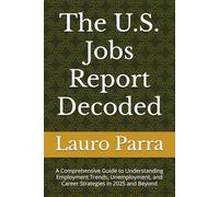 The U.S. Jobs Report Decoded: A Comprehensive Guide to Understanding Employment Trends, Unemployment, and Career Strategies in 2025 and Beyond