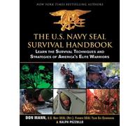 The U.S. Navy SEAL Survival Handbook: Learn the Survival Techniques and Strategies of America's Elite Warriors 1st edition by Mann, Don, Pezzullo, Ralph (2012) Paperback