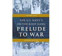 The U.S. Navy's On-the-Roof Gang: Volume 1 - Prelude to War - Second Edition: One