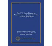 The U.S. Social Security Mission to the Union of Soviet Socialist Republics