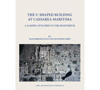 The U-Shaped Building at Caesarea Maritima: A Garden Attached to the Praetorium: 32
