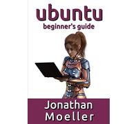 Jonathan Moeller The Ubuntu Beginner's Guide (Tascabile)