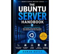 The Ubuntu Server Handbook: From Beginner to Advanced: Build, Manage, and Secure Real-World Linux Infrastructure with Confidence