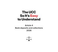 The UCC So It's Easy To Understand | Article 4 - Bank Deposits and Collections | 2026