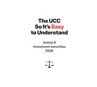 The UCC So It's Easy To Understand | Article 8 - Investment Securities | 2026