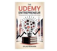 The Udemy Entrepreneur: Turning Expertise into Profitable Online Courses