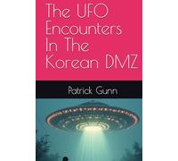 The UFO Encounters In The Korean DMZ