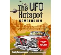 The UFO Hotspot Compendium: All the Places to Visit Before You Die or Are Abducted