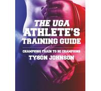 The UGA Athlete's Training Guide: Champions Train to be Champions
