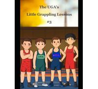 The UGA’s Little Grappling Lessons #3: Good Lessons for Better Life Choices