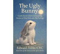 The Ugly Bunny: Gentle Social Emotional learning Stories to Help Kids with Big Feelings