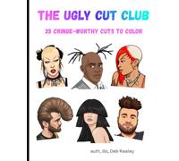 THE UGLY CUT CLUB: 35 CRINGE-WORTHY CUTS TO COLOR