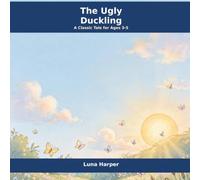 The Ugly Duckling: A Classic Tale for Ages 3-5