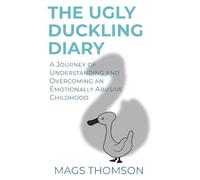 The Ugly Duckling Diary: A Journey of Understanding and Overcoming Emotional Abuse