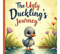 The Ugly Duckling's Journey: "A Heartwarming Journey of Finding Acceptance and Inner Strength"