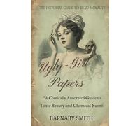 THE UGLY-GIRL PAPERS: A Comically Annotated Guide to Victorian Beauty Torture