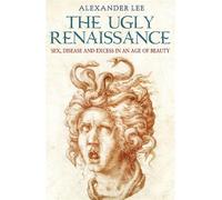 Alexander Lee – The Ugly Renaissance – Lingua inglese