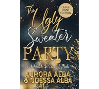 The Ugly Sweater Party: A Forced Proximity Romance (LARGE PRINT EDITION): 1
