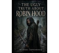 The Ugly Truth About Robin Hood