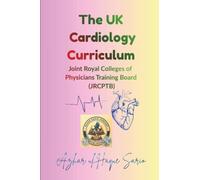 The UK Cardiology Curriculum: Joint Royal Colleges of Physicians Training Board (JRCPTB): 2