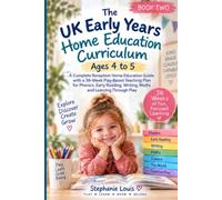 The UK Early Years Home Education Curriculum: Ages 4 to 5: A Complete Reception Home Education Guide with a 36-Week Play-Based Teaching Plan for ... Writing, Maths and Learning Through Play