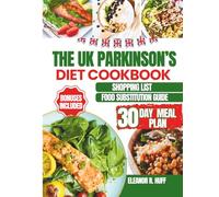 The UK Parkinson’s Diet Cookbook: Delicious Meals to Support Brain Health While Improving Mobility and Maintaining Digestive Comfort.