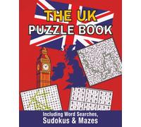 The UK Puzzle Book: 50 Word Searches, 60 Sudokus, 40 Mazes - A British Brain Game Collection for Adults: Brain Teasers Inspired by British Landmarks, ... Entertainment for Seniors, Teens and Kids