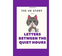 THE UK STORY: Letters Between the Quiet Hours: 3