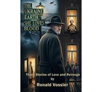 The Ukraine Earth, She Loves Blood: Three Stories of Love and Revenge