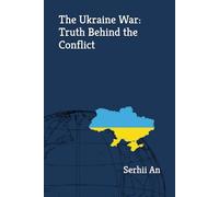 The Ukraine War: Truth Behind the Conflict