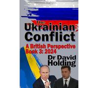 The Ukrainian Conflict: A British Perspective: Book Three - The Year 2024