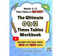 The Ultimate 0 to 12 Times Table Workbook | Master Times Tables in 100 days: Expertly Designed Step-by-Step Plan | Catchy Songs, Clever Tricks, Fun ... Speed, Accuracy & Confidence | Ages 6-10