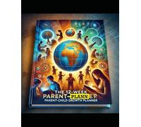 The Ultimate 12-Week Parent-Child Growth Planner: Engaging Activities, Games, and Discussions to Complement Your Workbook Journey