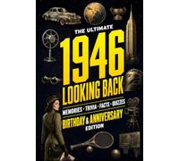 The Ultimate 1946 Looking Back Book - Birthday & Anniversary Special Edition: A Timeless Keepsake to Treasure Forever Featuring Memories, Trivia, Facts & Quizzes
