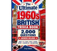 The Ultimate 1960s British Trivia Book: 2,000 Quiz Questions with Multiple Choice Answers Included on Sport, TV, Movies, Music, History, Pop Culture, Everyday Life, Cars, Travel, Oddities and More
