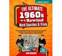 The Ultimate 1960s Rewind: Word Searches, Trivia & Activities. Timeless Memories For Teens, Adults & Seniors: A Grand Collection of Word Searches, Quizzes, and Nostalgic Adventures